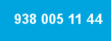 938 005 11 44